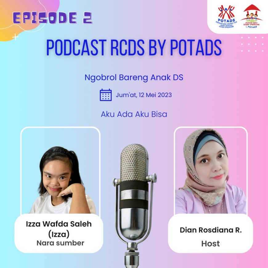 Podcast RCDS by POTADS “Ngobrol Bareng Anak Penyandang Down Syndrome” (Episode 2)